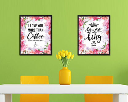 I love you more than coffee but please do not make me prove it Quote Framed Artwork Print Wall Decor Art Gifts
