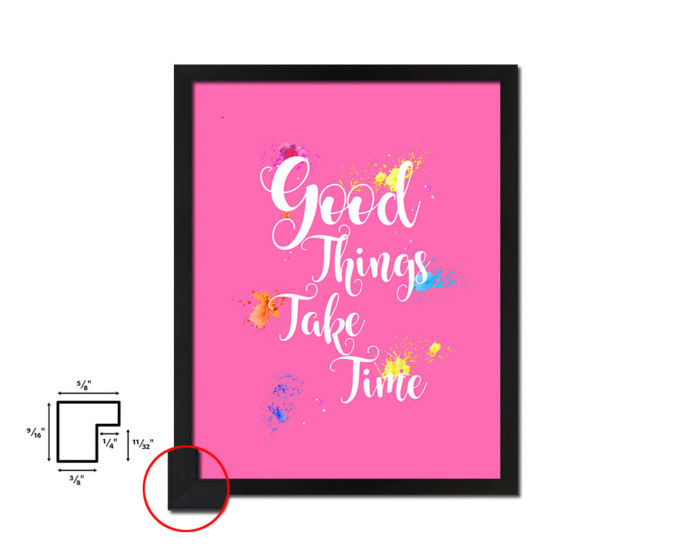 Good things take timed Quote Framed Print Home Decor Wall Art Gifts