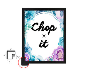 Chop it Quote Boho Flower Framed Print Wall Decor Art
