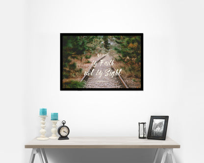 We walk by faith not by sight, 2 Corinthians 5:7 Bible Verse Scripture Framed Art