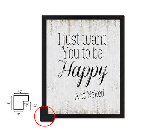 I just want you to be happy & naked Quote Wood Framed Print Wall Decor Art