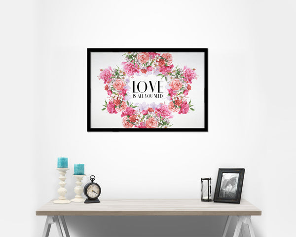 Love is all you need Quote Framed Print Wall Decor Art Gifts