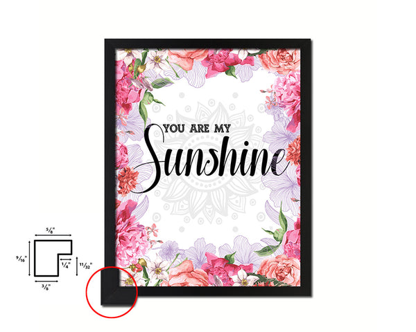You are my sunshine Quote Framed Print Home Decor Wall Art Gifts