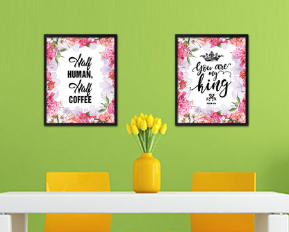Half human, half coffee Quote Framed Artwork Print Wall Decor Art Gifts