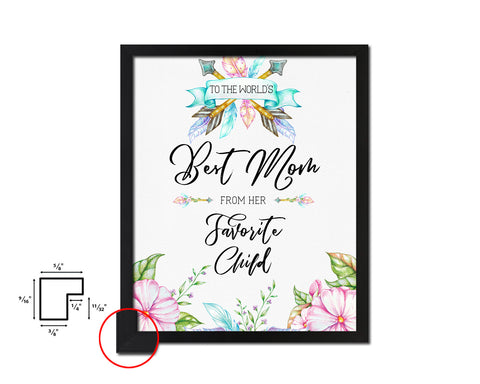 To the world's best mom from her favorite child Mother's Day Framed Print Home Decor Wall Art Gifts