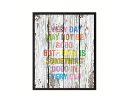Every day may not be good Quote Wood Framed Print Home Decor Wall Art Gifts