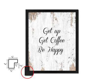 Get up get coffee be happy Quote Framed Artwork Print Wall Decor Art Gifts