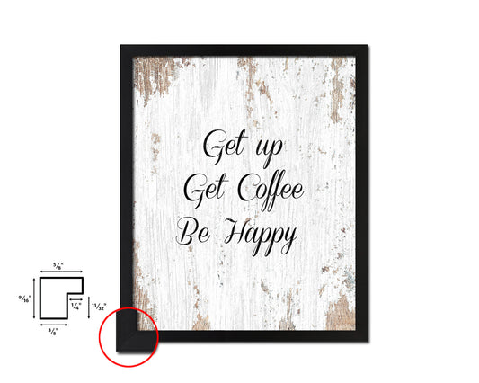 Get up get coffee be happy Quote Framed Artwork Print Wall Decor Art Gifts