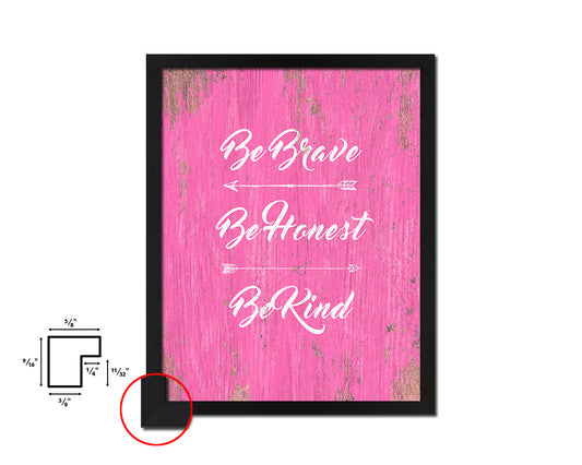 Be brave be honest be kind Quote Framed Print Home Decor Wall Art Gifts