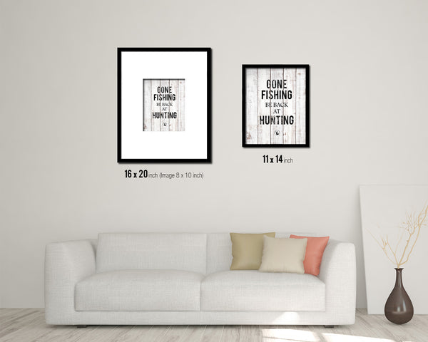 Gone fishing Be back at hunting White Wash Quote Framed Print Wall Decor Art