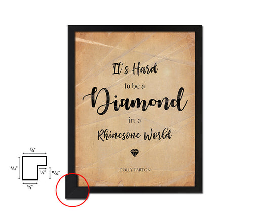 It's hard to be a diamond, Dolly Parton Quote Paper Artwork Framed Print Wall Decor Art
