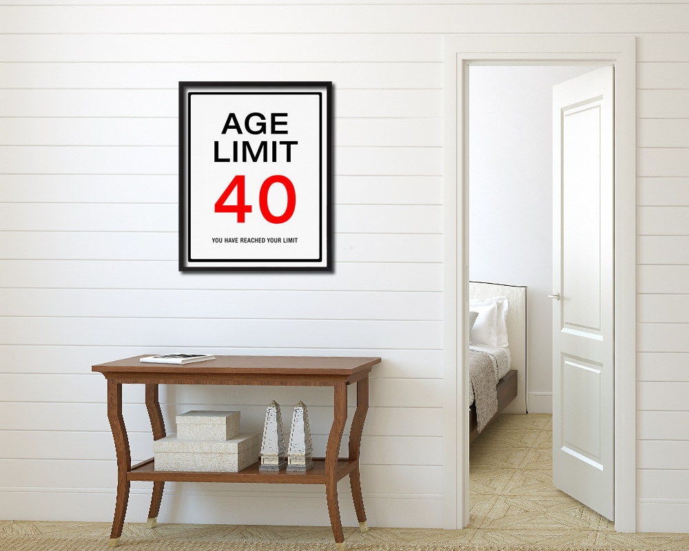 Age limit 40 you have reached your limit Notice Danger Sign Framed Print Home Decor Wall Art Gifts