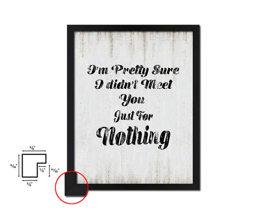 I'm pretty sure I didn't meet you Quote Wood Framed Print Wall Decor Art