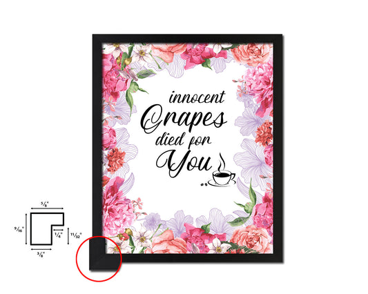 Innocent grapes died for you Quote Framed Artwork Print Wall Decor Art Gifts