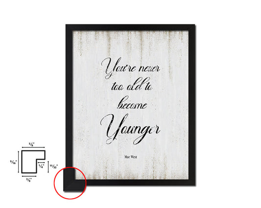 You are never too old to become younger Quote Wood Framed Print Wall Decor Art