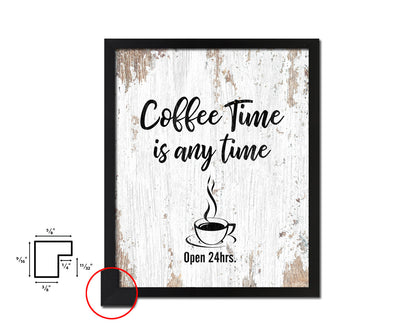Coffee time is any time Open 24hrs Quote Framed Artwork Print Wall Decor Art Gifts