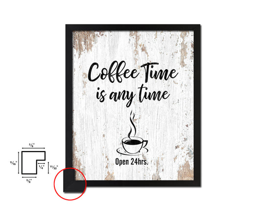 Coffee time is any time Open 24hrs Quote Framed Artwork Print Wall Decor Art Gifts