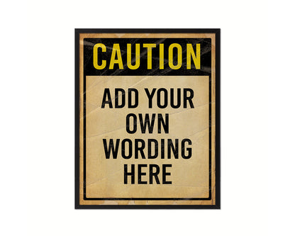Caution add your own wording here Notice Danger Sign Framed Print Wall Decor Art Gifts