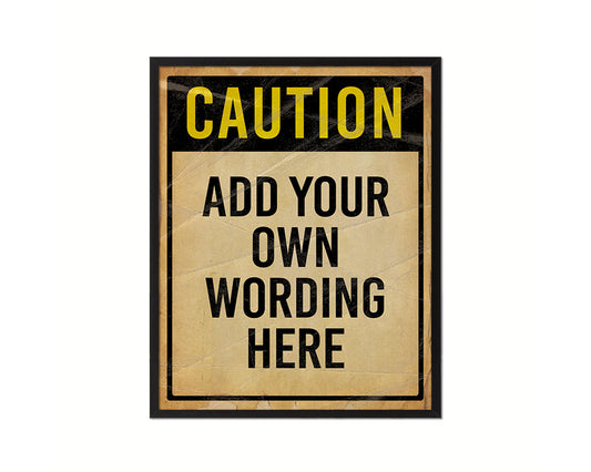 Caution add your own wording here Notice Danger Sign Framed Print Wall Decor Art Gifts