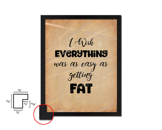 I wish everything was as easy as fat Quote Paper Artwork Framed Print Wall Decor Art