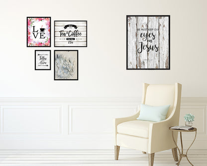 We must keep our eyes on Jesus, Hebrews 12:2 Quote Framed Print Home Decor Wall Art Gifts