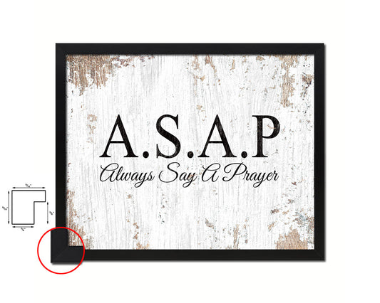 ASAP always say a prayer Quote Framed Print Home Decor Wall Art Gifts
