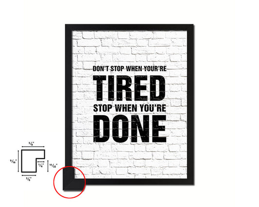 Don't stop when you're tired Quote Framed Print Home Decor Wall Art Gifts