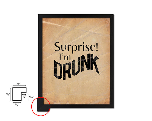 Surprise I'm drunk Quote Paper Artwork Framed Print Wall Decor Art