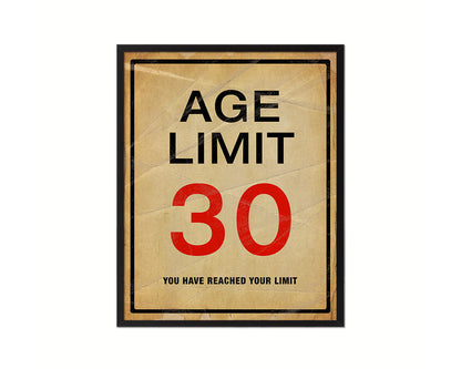 Age limit 30 you have reached your limit Notice Danger Sign Framed Print Home Decor Wall Art Gifts