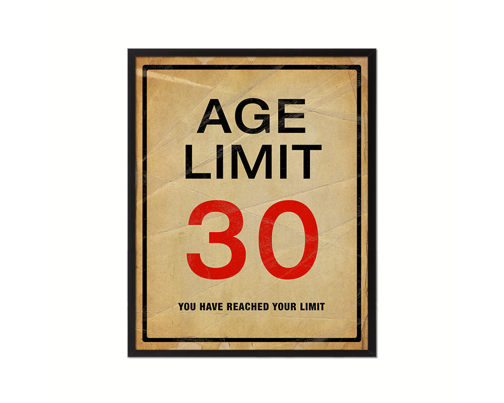 Age limit 30 you have reached your limit Notice Danger Sign Framed Print Home Decor Wall Art Gifts