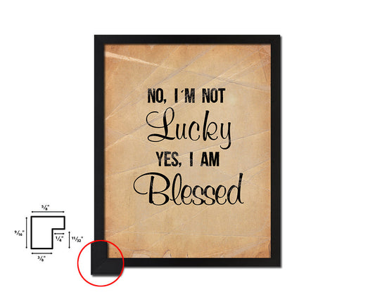 No I'm not lucky yes I'm blessed Quote Paper Artwork Framed Print Wall Decor Art