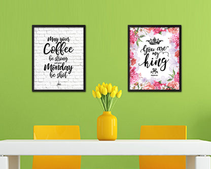May your coffee be strong and your monday be shot Quote Framed Artwork Print Wall Decor Art Gifts