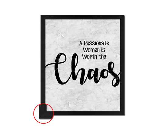 A passionate woman is worth the chaos Quote Framed Print Wall Art Decor Gifts