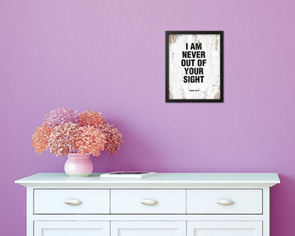 I am never out of your sight, Psalm 139:3 Quote Wood Framed Print Home Decor Wall Art Gifts