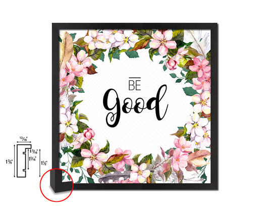 Be Good Quote Saying Framed Print Home Decor Wall Art Gifts