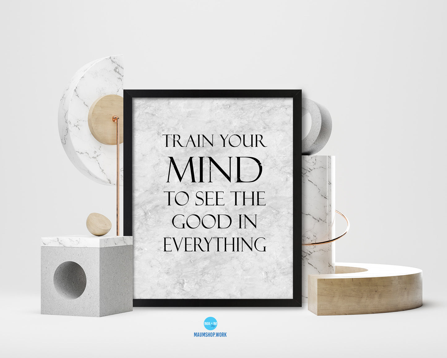Train your mind to see the good in everything Quote Framed Print Wall Art Decor Gifts