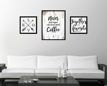Never trust anyone who doesn't drink coffee Quote Framed Artwork Print Wall Decor Art Gifts