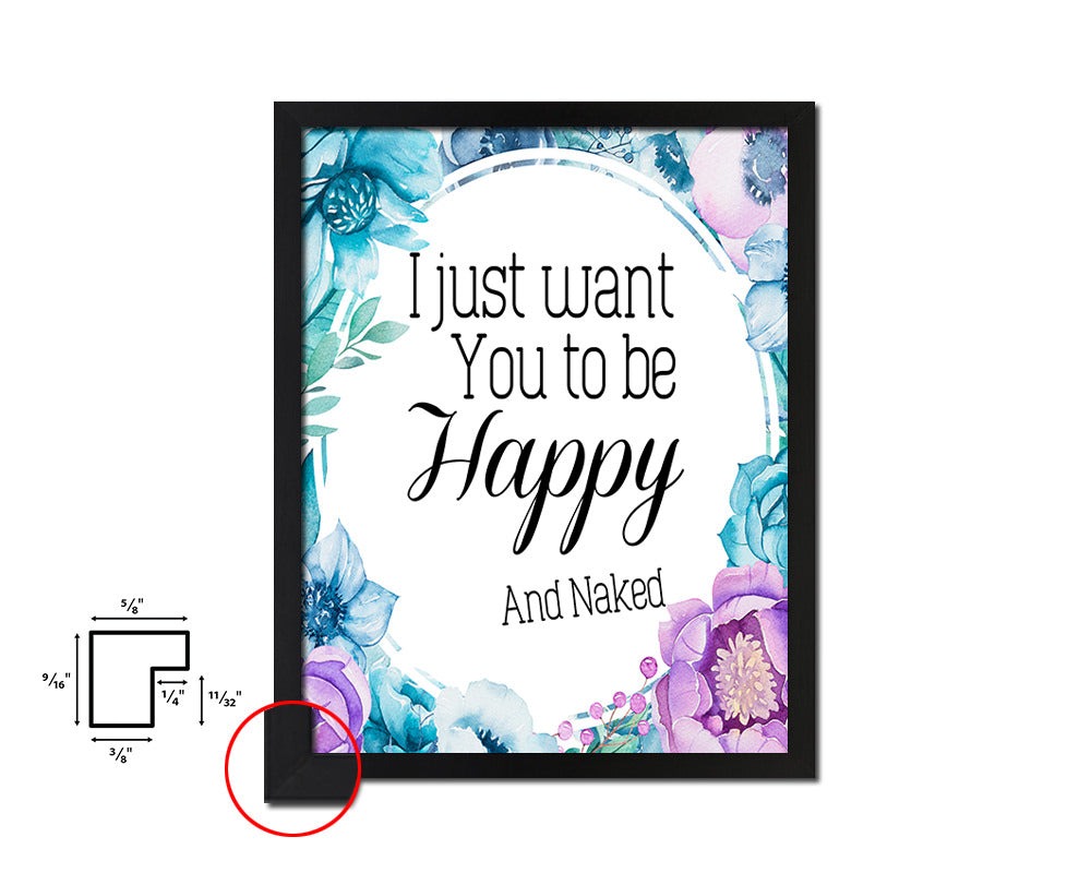 I just want you to be happy & naked Quote Boho Flower Framed Print Wall Decor Art