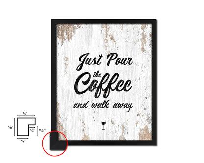 Just pour the coffee & walk away Quote Framed Artwork Print Wall Decor Art Gifts