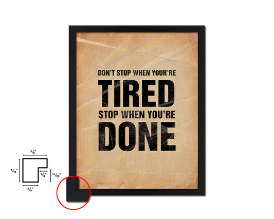 Don't stop when youre tired stop Quote Paper Artwork Framed Print Wall Decor Art