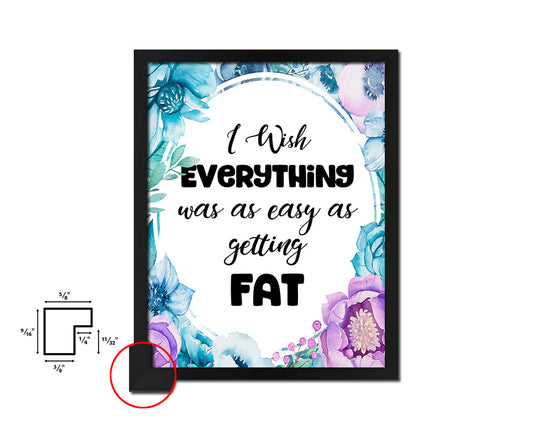 I wish everything was as easy as fat Quote Boho Flower Framed Print Wall Decor Art