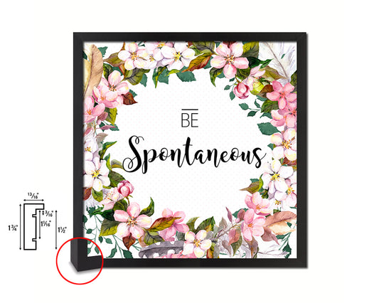 Be Spontaneous Quote Framed Print Home Decor Wall Art Gifts