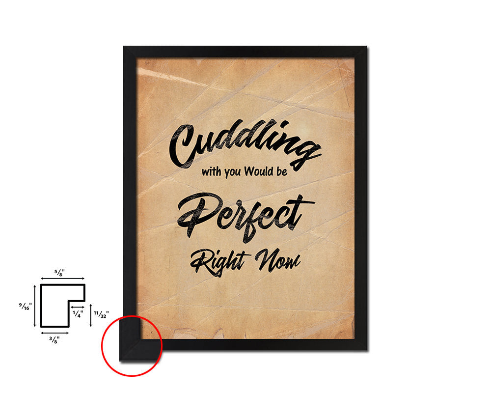 Cuddling with You would be perfect Quote Paper Artwork Framed Print Wall Decor Art