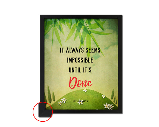 It always seems impossible until it's done, Nelson Mandela Inspirational Quote Frame Print