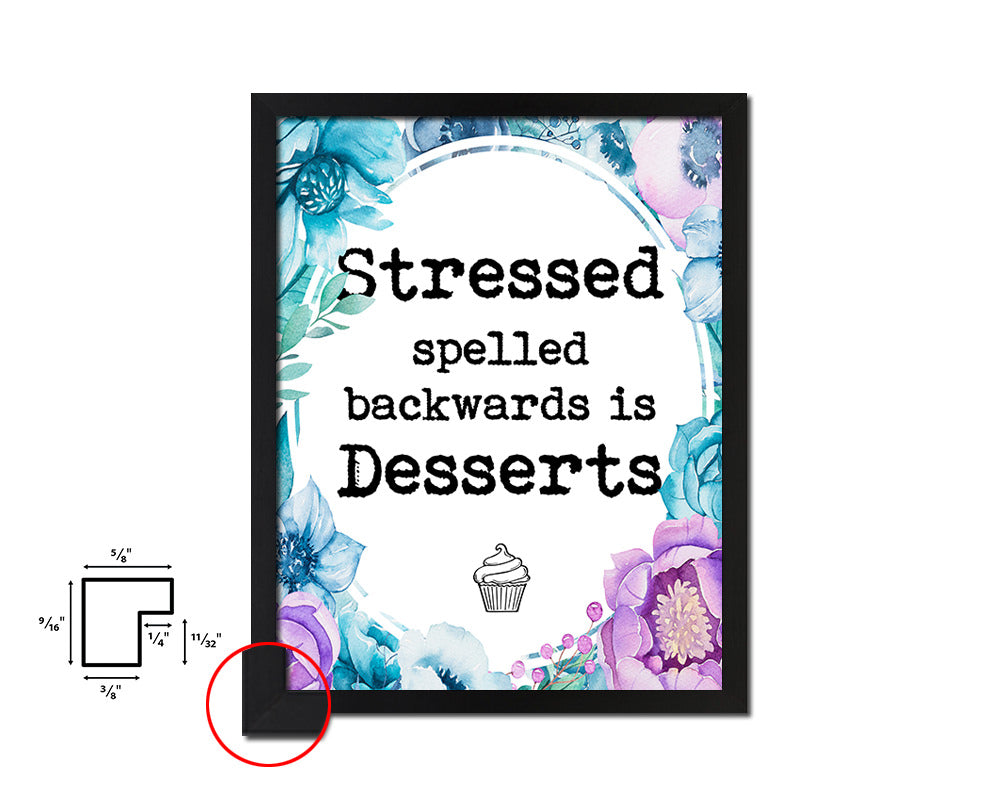 Stressed spelled backwards is desserts Quote Boho Flower Framed Print Wall Decor Art