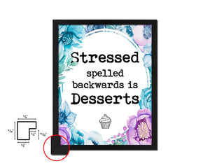 Stressed spelled backwards is desserts Quote Boho Flower Framed Print Wall Decor Art