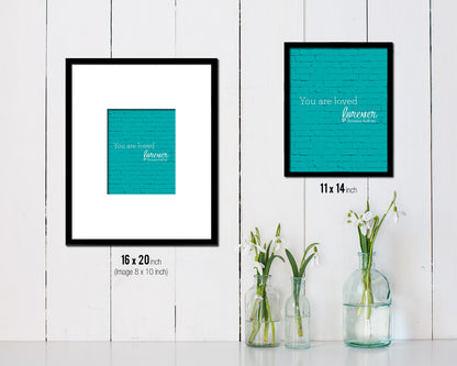 You are loved forever Quote Framed Print Home Decor Wall Art Gifts