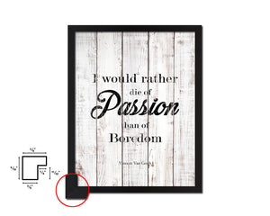I would rather die of passion White Wash Quote Framed Print Wall Decor Art