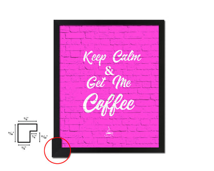 Keep calm & get me a coffee Quotes Framed Print Home Decor Wall Art Gifts