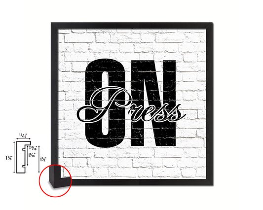 Press On Quote Framed Print Home Decor Wall Art Gifts